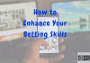 How to Enhance Your Betting Skills Enhance Betting Skills