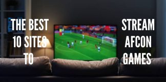 The Best 10 Sites & Channels to Stream AFCON Matches Live Best Places to Stream AFCON Matches Live