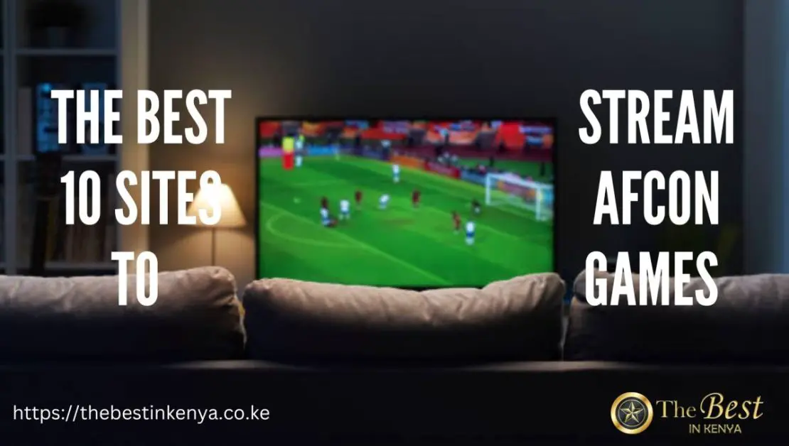 Where to Stream Live AFCON Matches (with Links) - The Best in Kenya