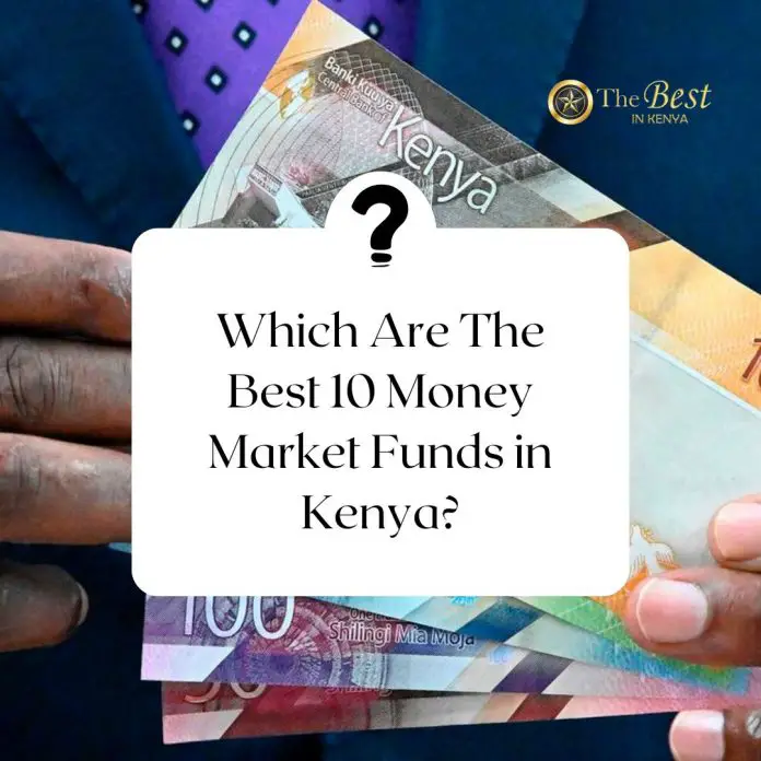 Which Are The Best 10 Money Market Funds in Kenya?