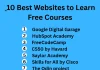 10 Best Websites to Learn Digital Skills for Free List of the 10 best free websites to learn digital skills including Google Digital Garage, HubSpot Academy, freeCodeCamp, CS50 by Harvard, Saylor Academy, Skills for All by Cisco, The Odin Project, Kaggle Learn, Alison and Microsoft Learn